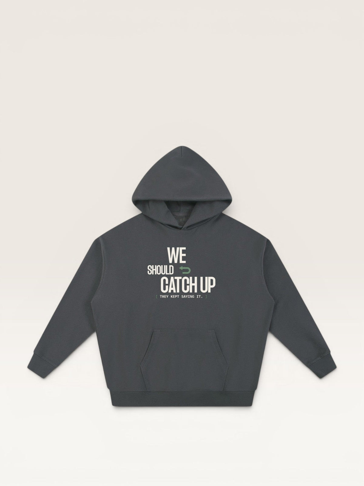 Dark Gray - WE SHOULD CATCH UP HOODIE, oversized heavyweight cotton-poly fleece