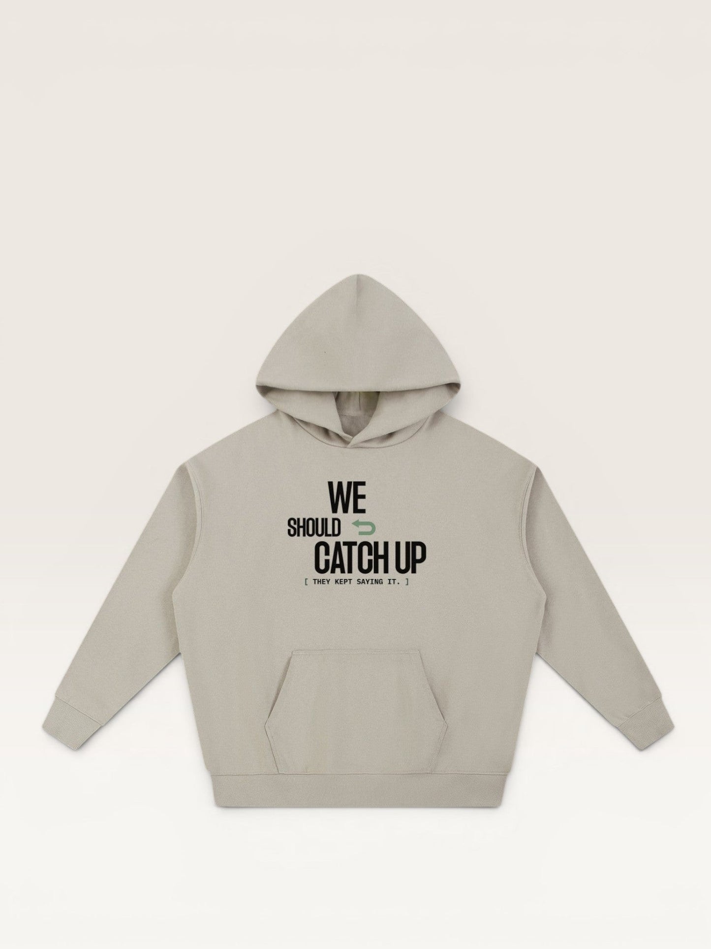 WE SHOULD CATCH UP HOODIE