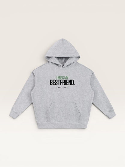 I MISS MY BEST FRIEND HOODIE