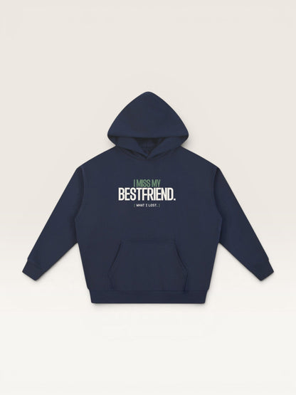 I MISS MY BEST FRIEND HOODIE