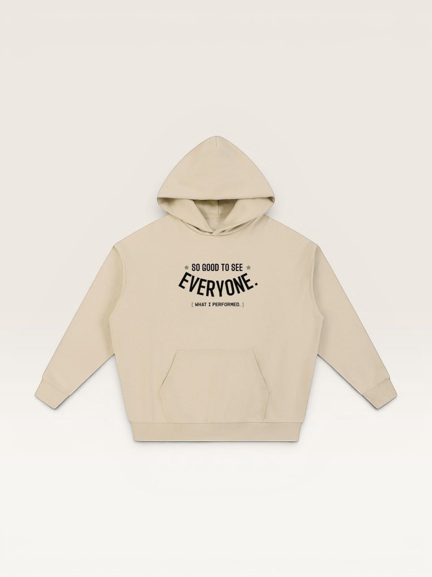 SO GOOD TO SEE EVERYONE HOODIE