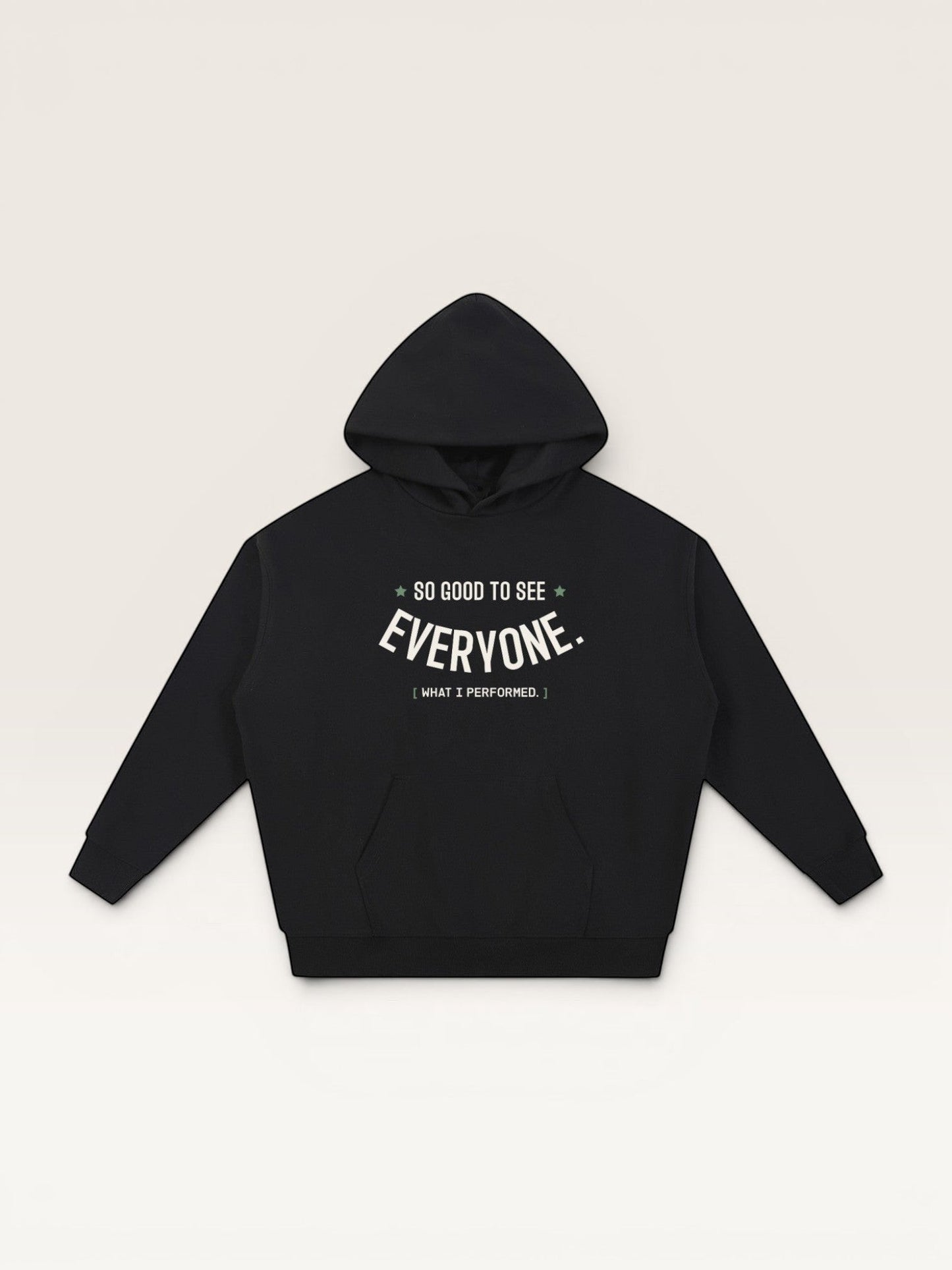 SO GOOD TO SEE EVERYONE HOODIE