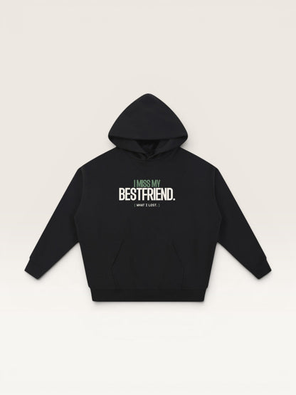 I MISS MY BEST FRIEND HOODIE