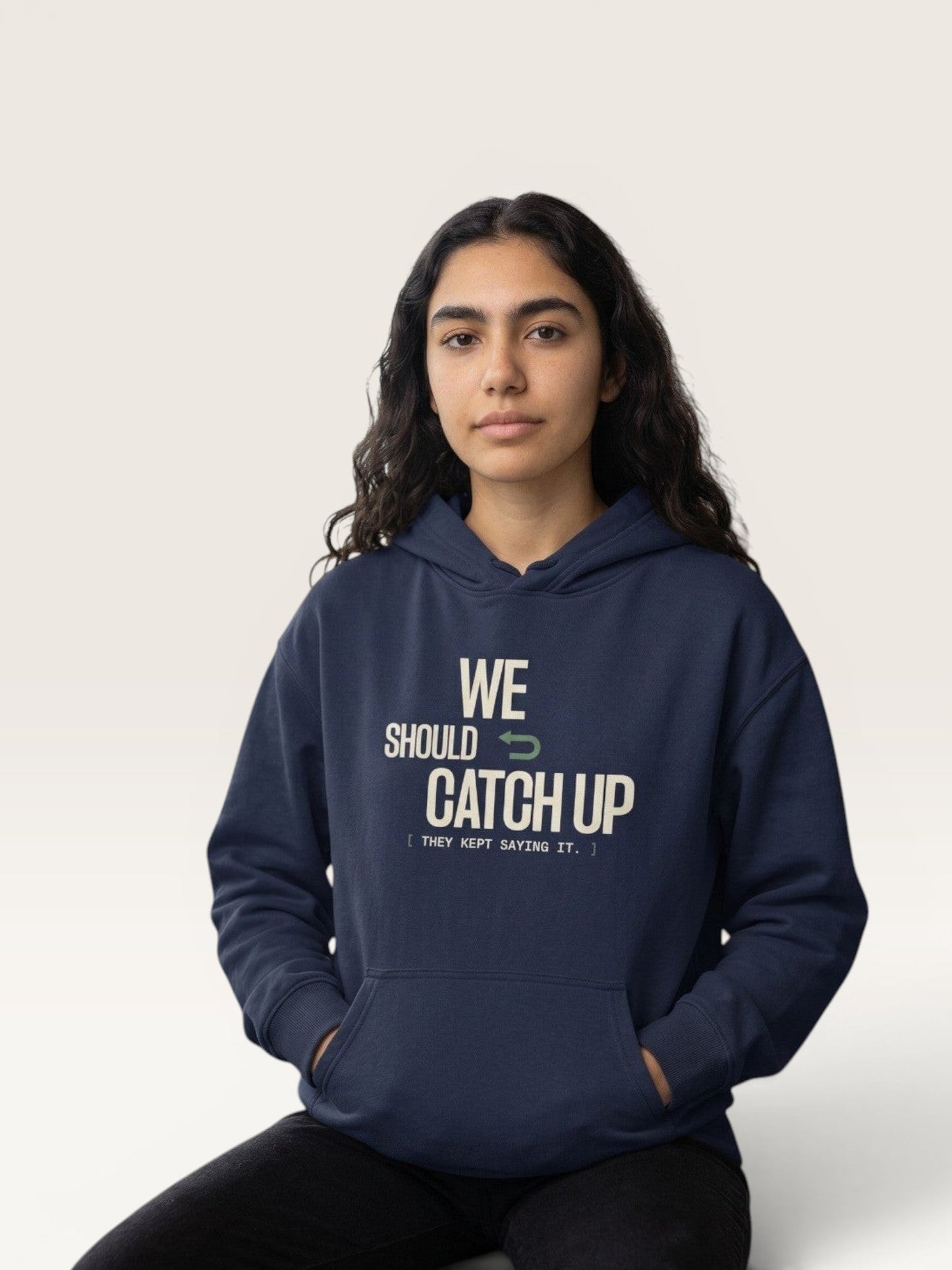 WE SHOULD CATCH UP HOODIE