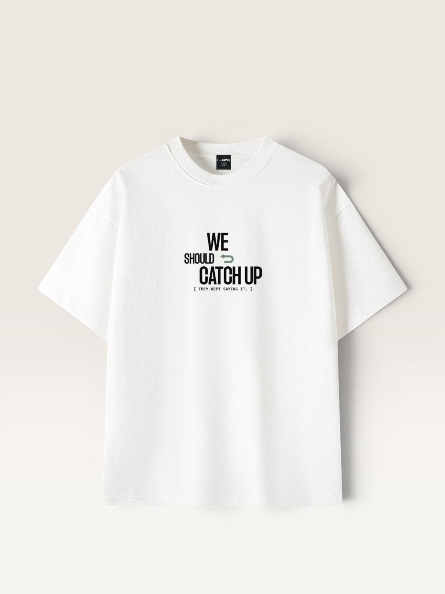 WE SHOULD CATCH UP TEE