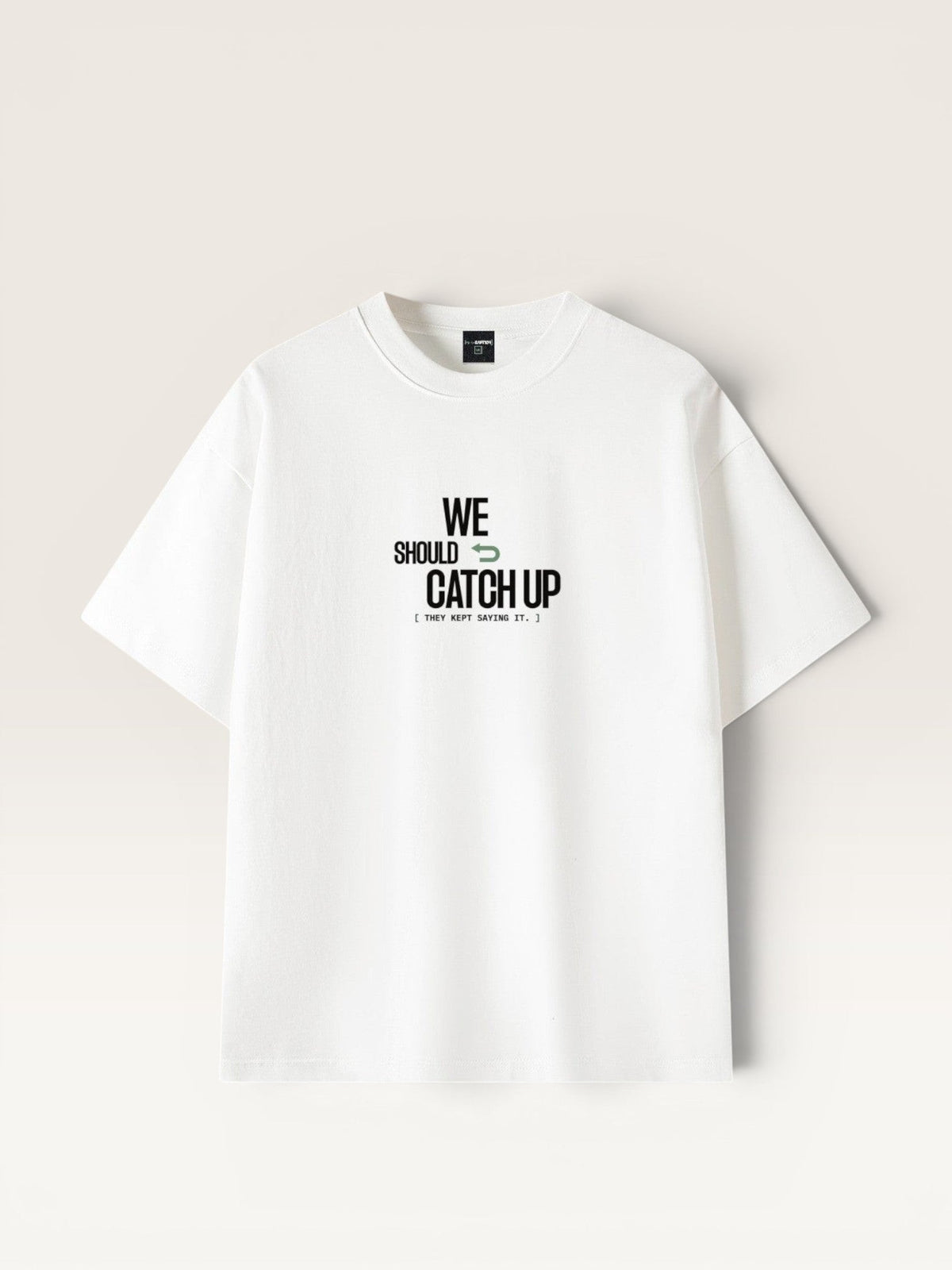 White - WE SHOULD CATCH UP TEE, oversized heavyweight cotton