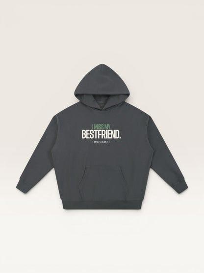 I MISS MY BEST FRIEND HOODIE
