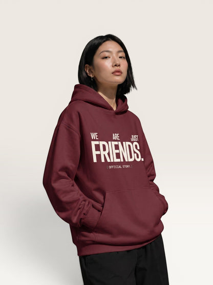 WE ARE JUST FRIENDS HOODIE