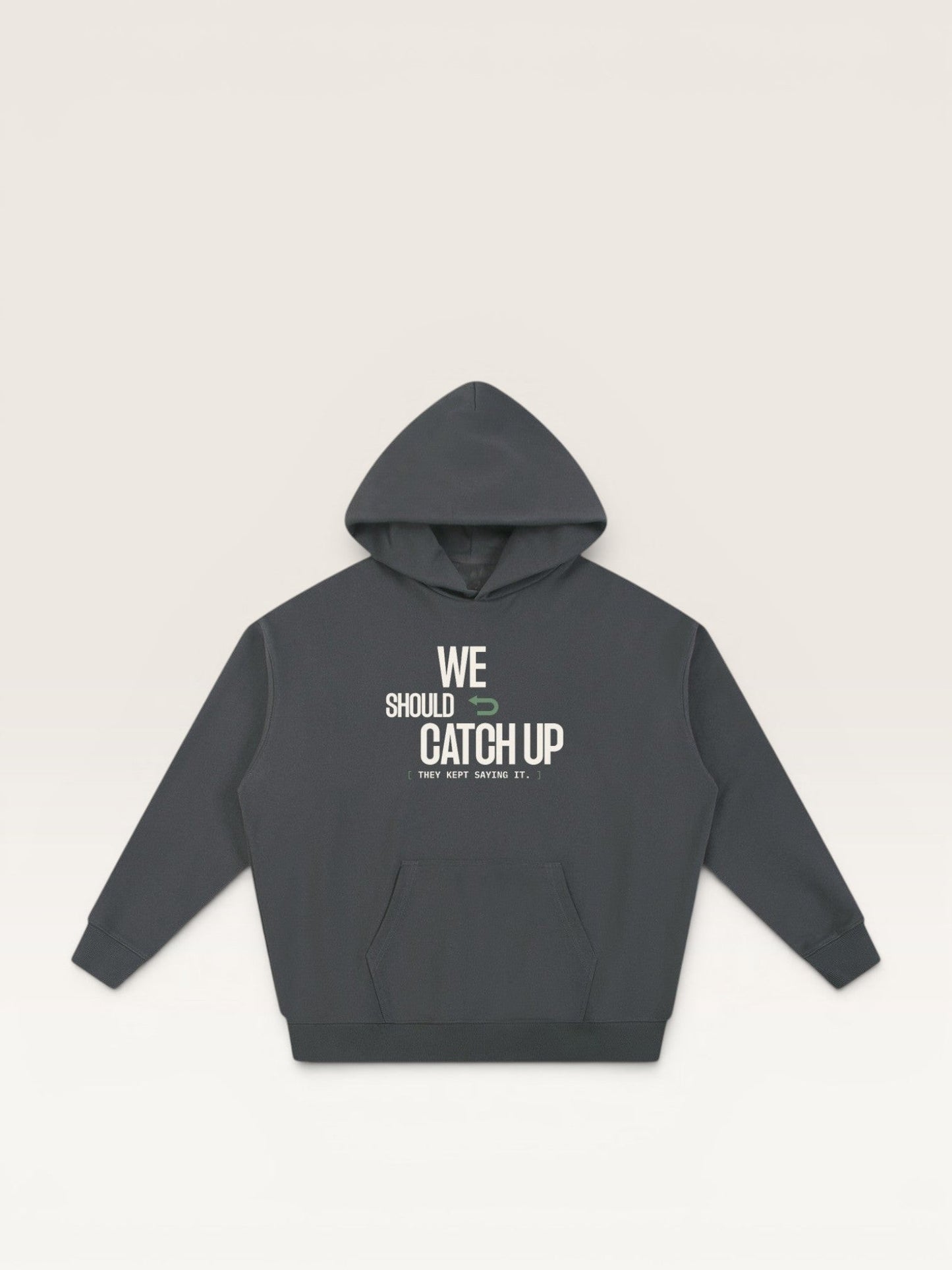 WE SHOULD CATCH UP HOODIE