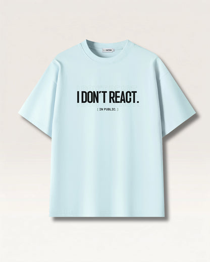 Sky Blue - I DON'T REACT TEE, oversized heavyweight cotton