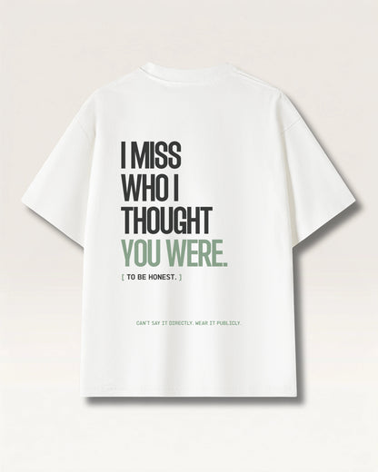 White - I DON'T MISS YOU TEE, oversized heavyweight cotton
