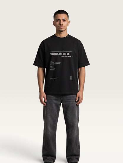 Black - YOU_DIDNT_JUST_HURT_ME_TEE