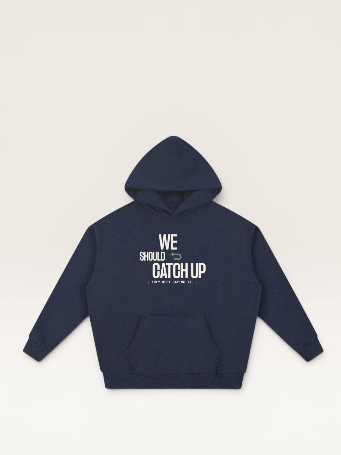 WE SHOULD CATCH UP HOODIE