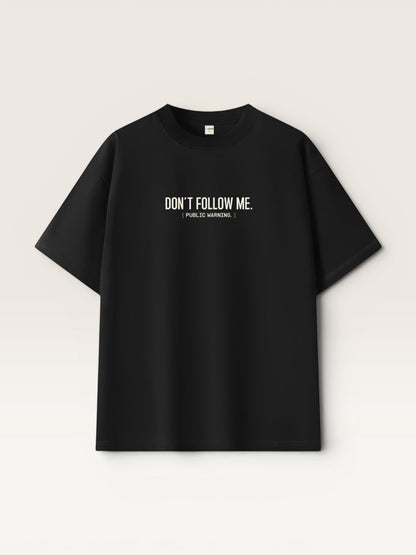 DON'T FOLLOW ME TEE