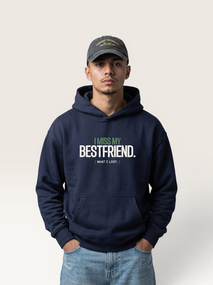 I MISS MY BEST FRIEND HOODIE