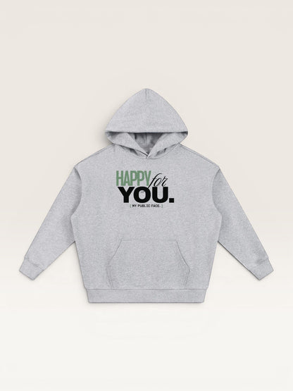 HAPPY FOR YOU HOODIE