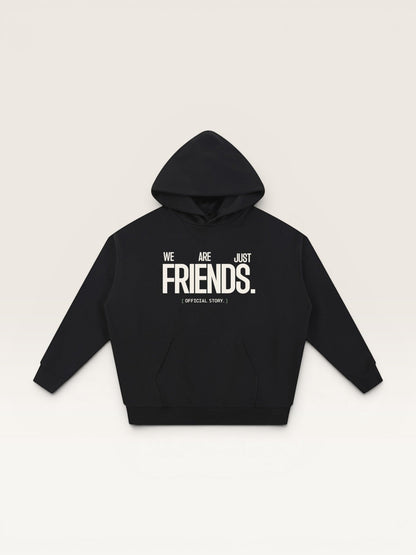 WE ARE JUST FRIENDS HOODIE