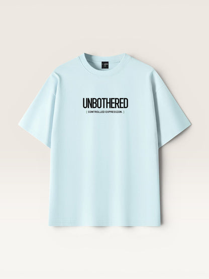 UNBOTHERED TEE