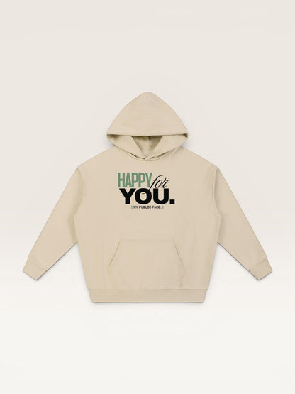 HAPPY FOR YOU HOODIE