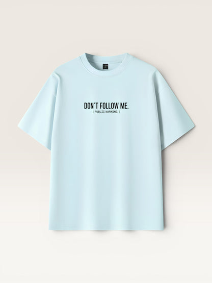 DON'T FOLLOW ME TEE