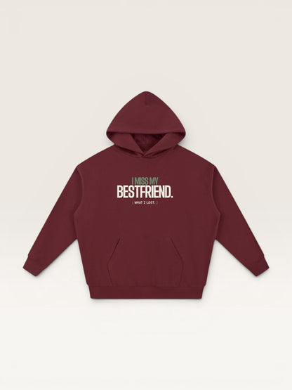 I MISS MY BEST FRIEND HOODIE