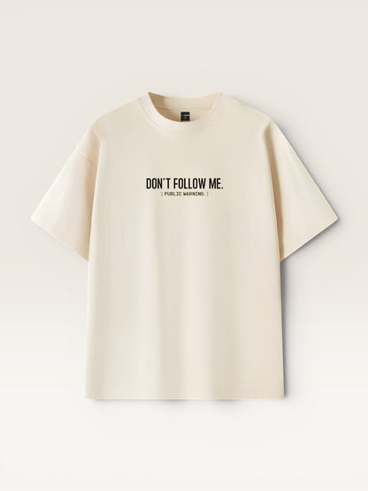 DON'T FOLLOW ME TEE