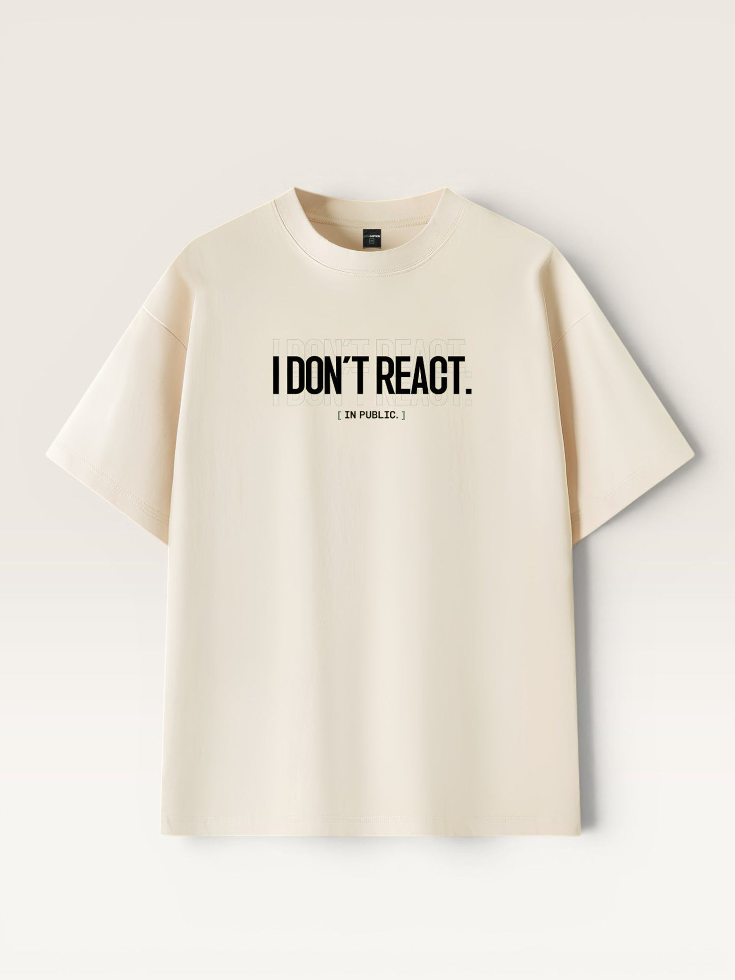 I DON'T REACT TEE