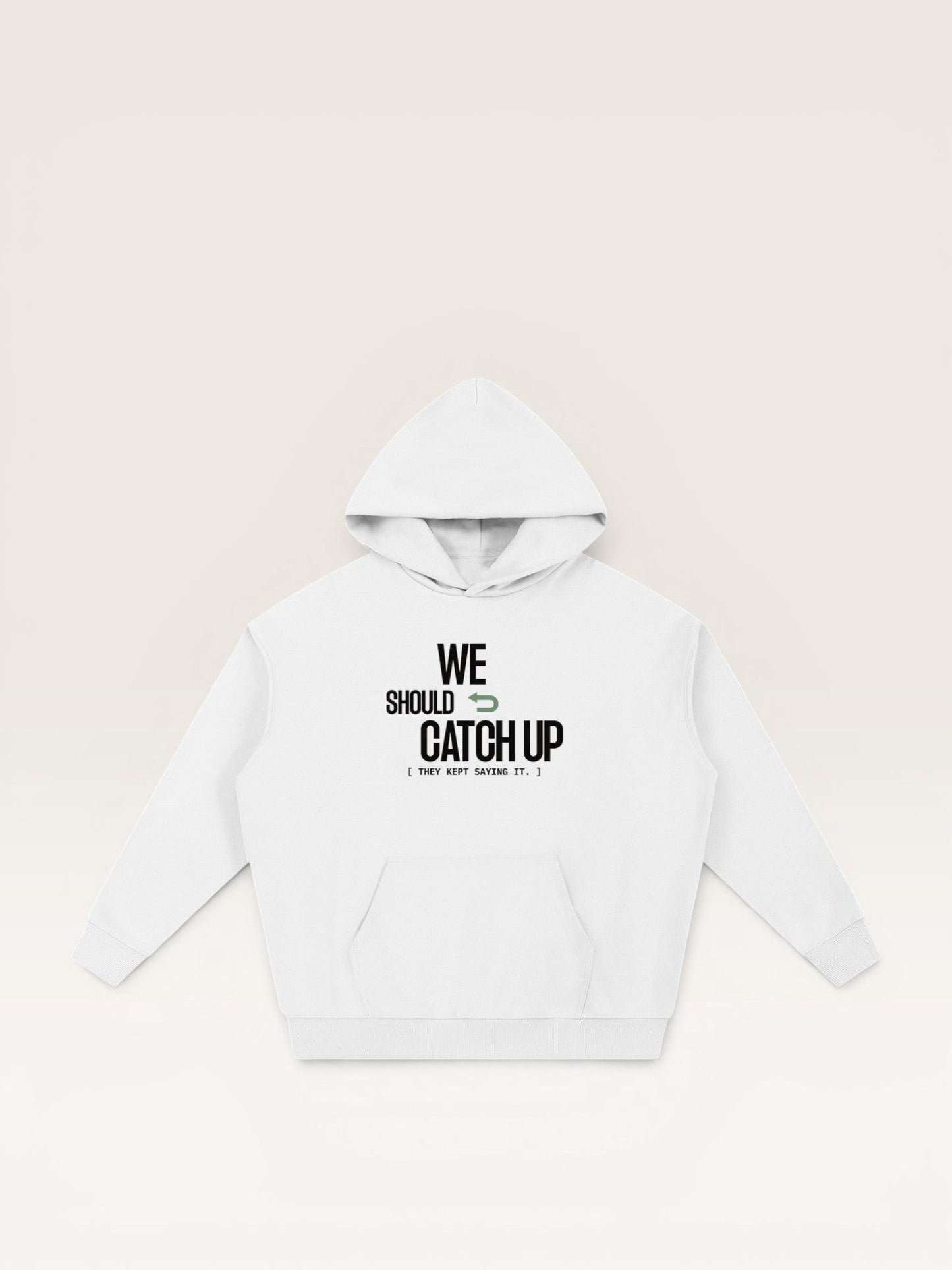 WE SHOULD CATCH UP HOODIE