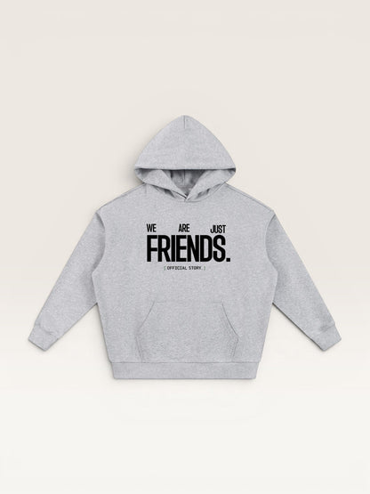 WE ARE JUST FRIENDS HOODIE