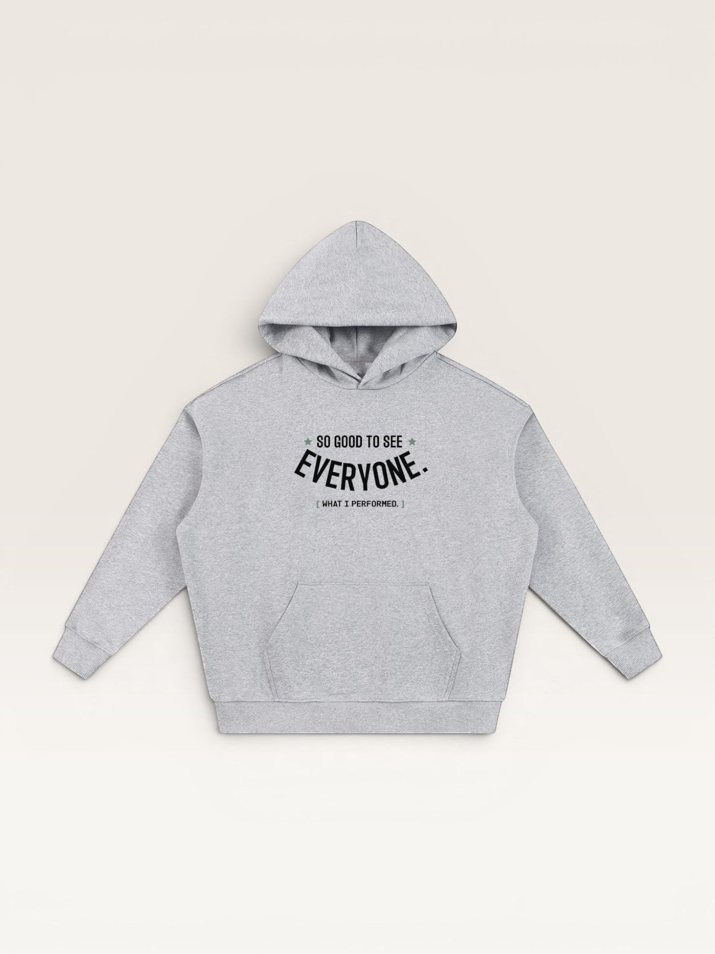 SO GOOD TO SEE EVERYONE HOODIE