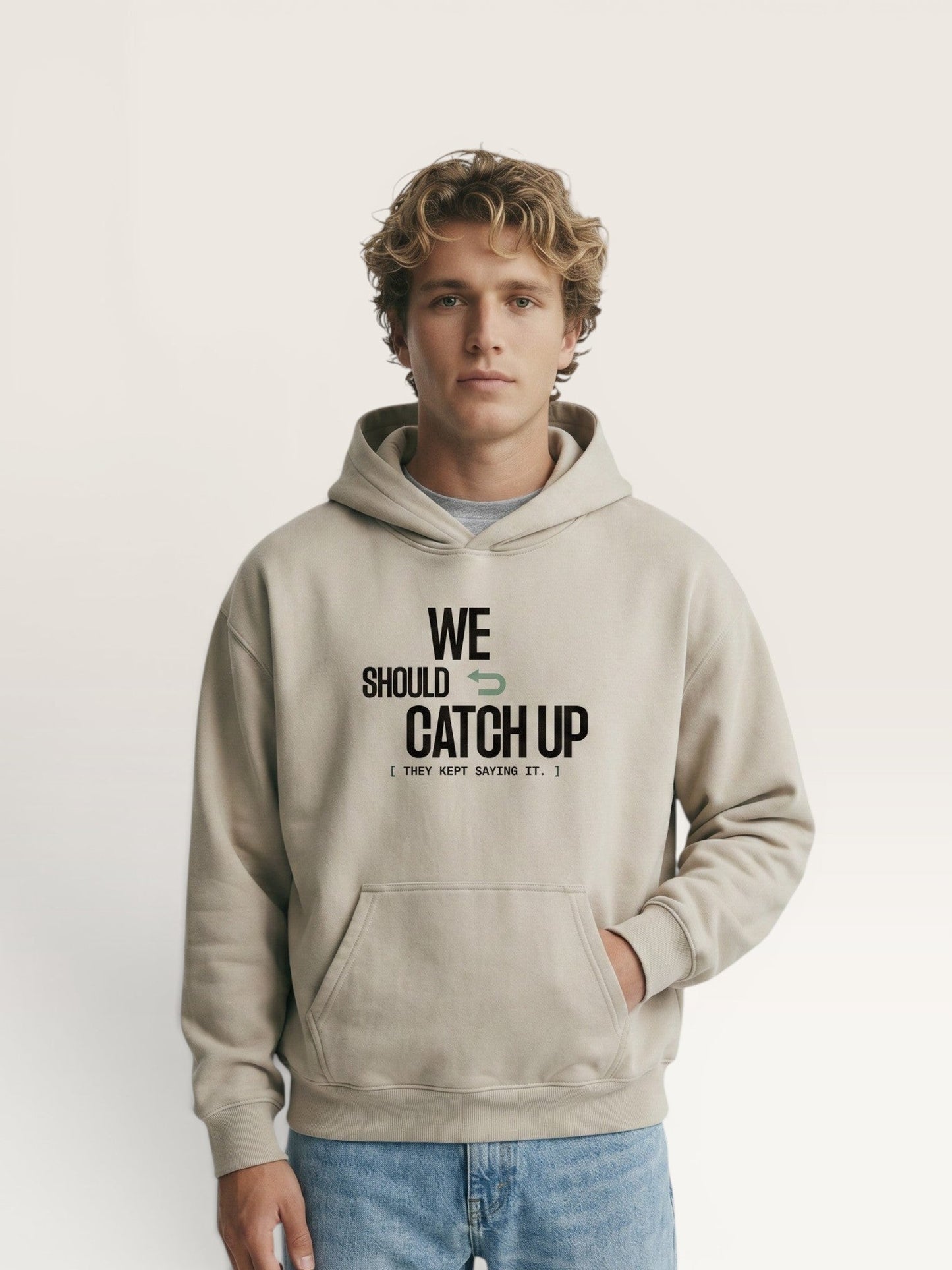 WE SHOULD CATCH UP HOODIE