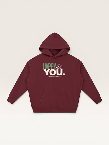 HAPPY FOR YOU HOODIE