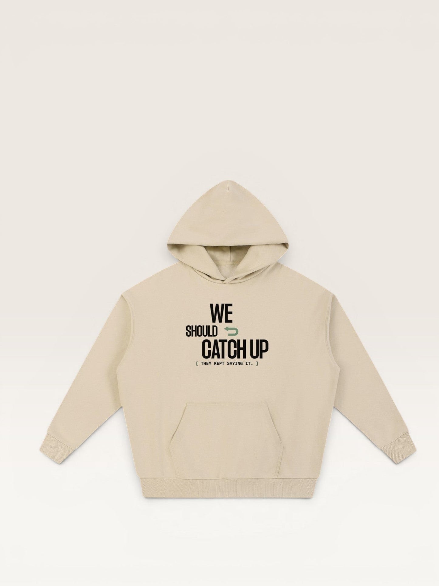 WE SHOULD CATCH UP HOODIE