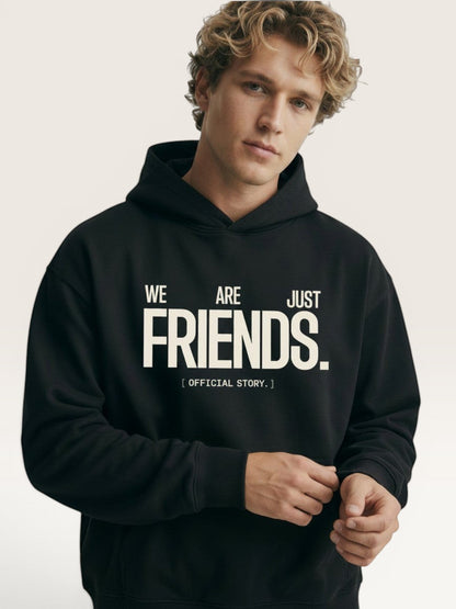 WE ARE JUST FRIENDS HOODIE