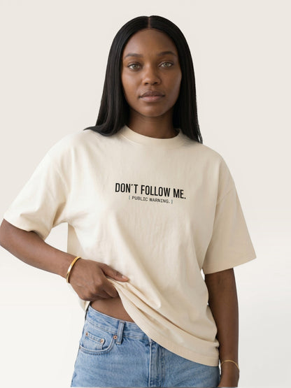 DON'T FOLLOW ME TEE