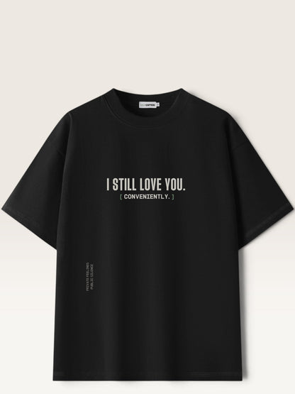 Black - heavyweight cotton oversized t-shirt with white I STILL LOVE YOU graphic print on the front