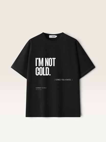 Black WEARCAPTION heavyweight cotton oversized t-shirt with white I'M NOT COLD graphic print on the chest.