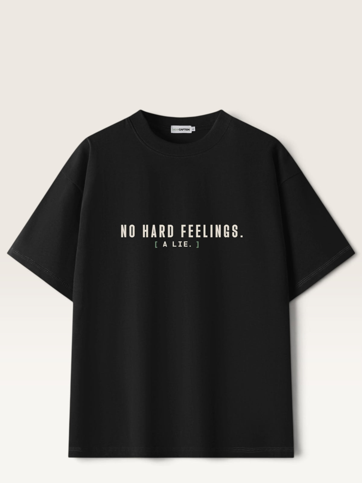 Black heavyweight cotton oversized t-shirt with white NO HARD FEELINGS A LIE text print on the front