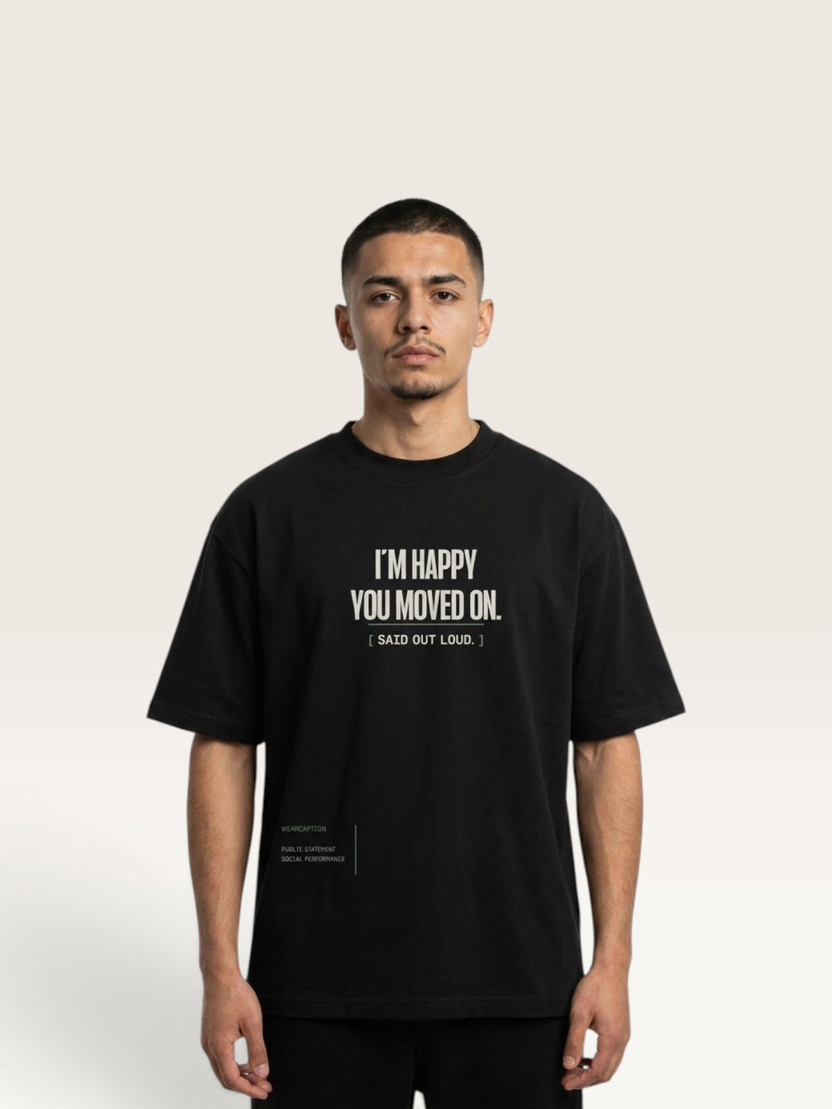 Black - WEARCAPTION heavyweight cotton oversized t-shirt with white graphic text I'M HAPPY YOU MOVED ON