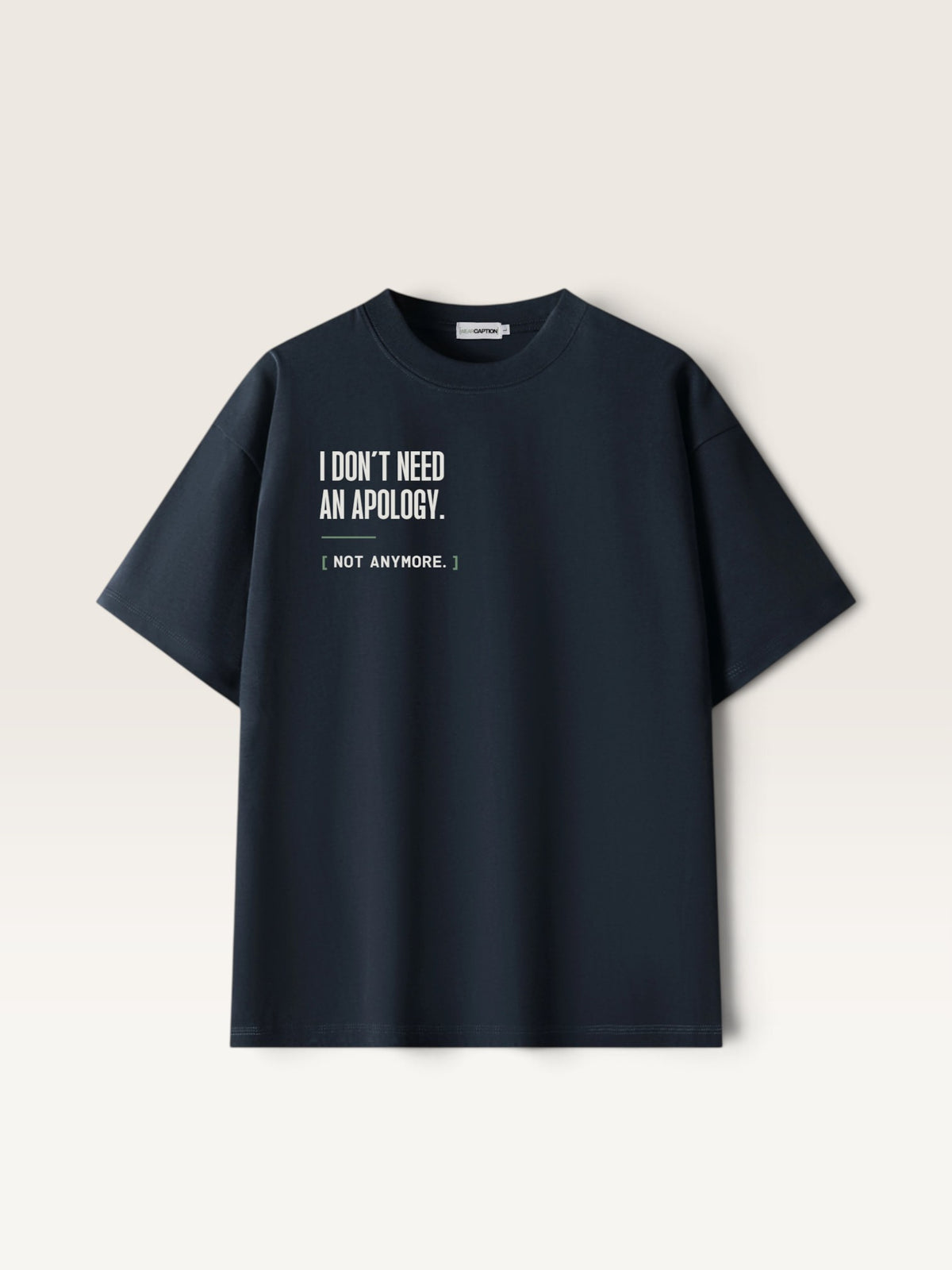 Navy Blue WEARCAPTION heavyweight black cotton oversized t-shirt with white I DON'T NEED AN APOLOGY graphic print on front