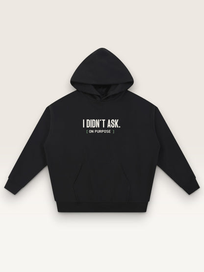 Black - I DIDN'T ASK HOODIE, oversized heavyweight cotton-poly fleece
