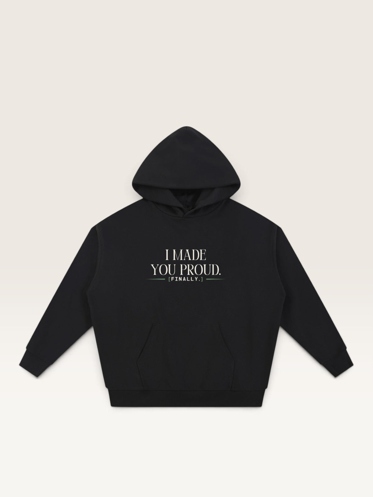 Black - I MADE YOU PROUD HOODIE, oversized heavyweight cotton-poly fleece