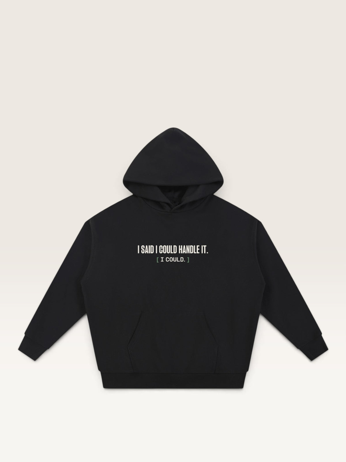 Black - I SAID I COULD HANDLE IT HOODIE, oversized heavyweight cotton-poly fleece