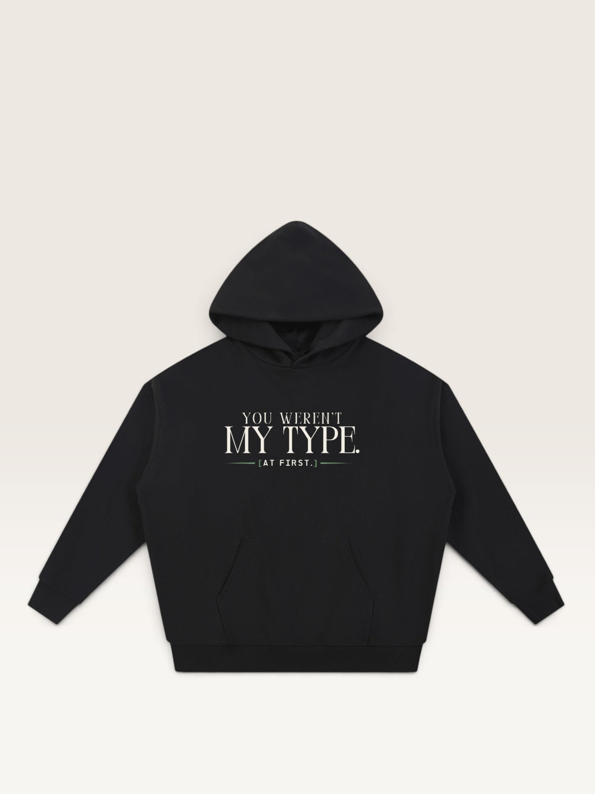 Black - YOU WEREN'T MY TYPE HOODIE, oversized heavyweight cotton-poly fleece