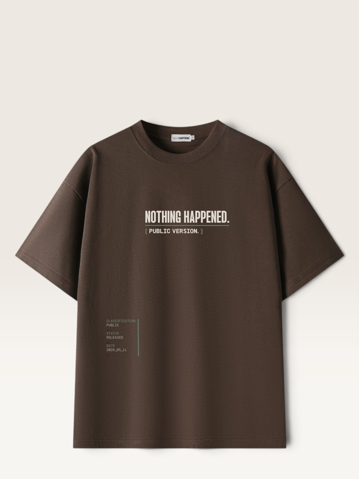 Coffee WEARCAPTION  heavyweight cotton oversized t-shirt with NOTHING HAPPENED PUBLIC VERSION graphic print