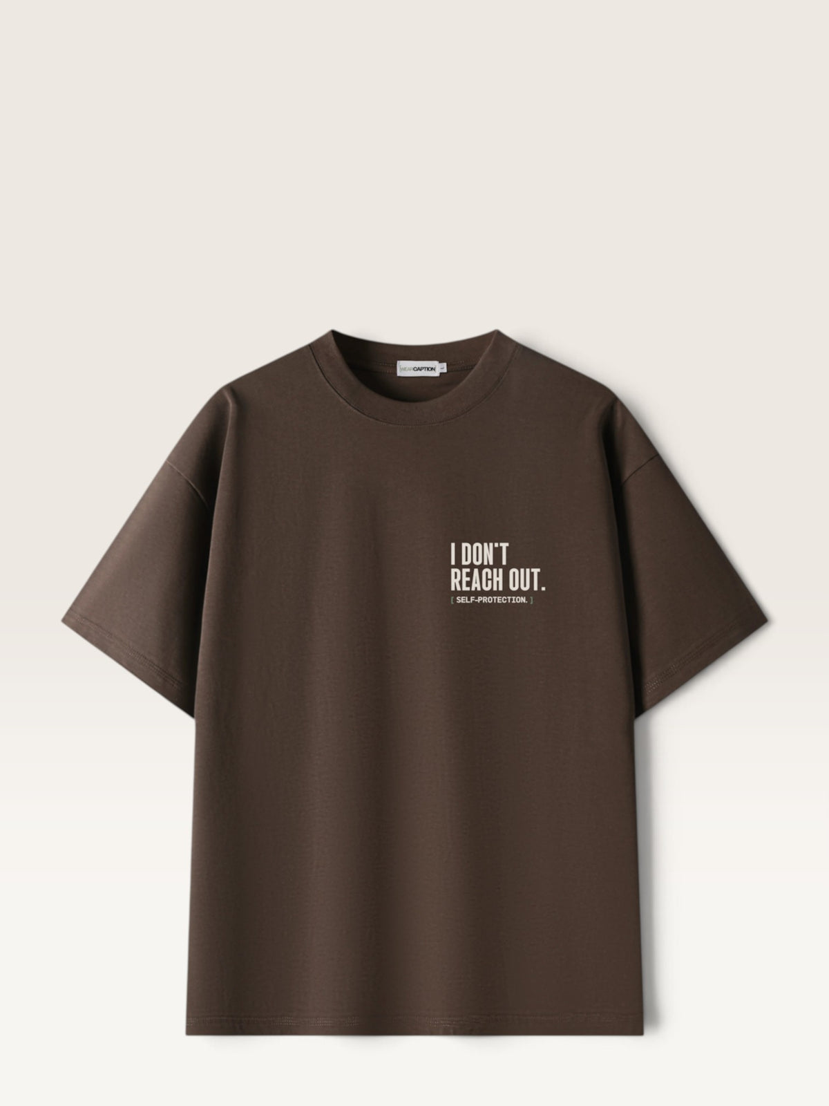 Coffee WEARCAPTION  heavyweight cotton oversized t-shirt with white I DON'T REACH OUT graphic print on the chest