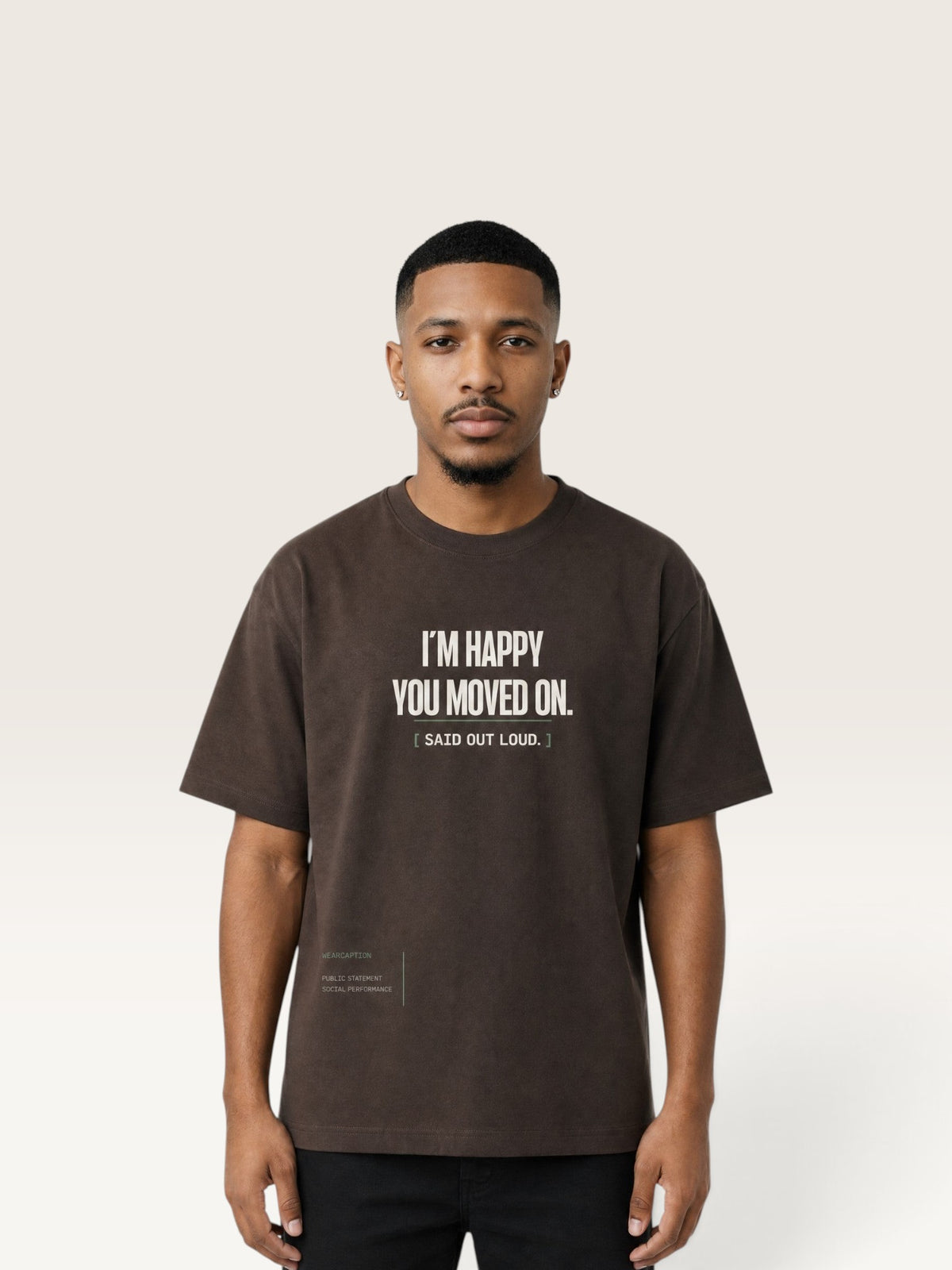 Coffee - WEARCAPTION heavyweight cotton oversized t-shirt with white graphic text I'M HAPPY YOU MOVED ON