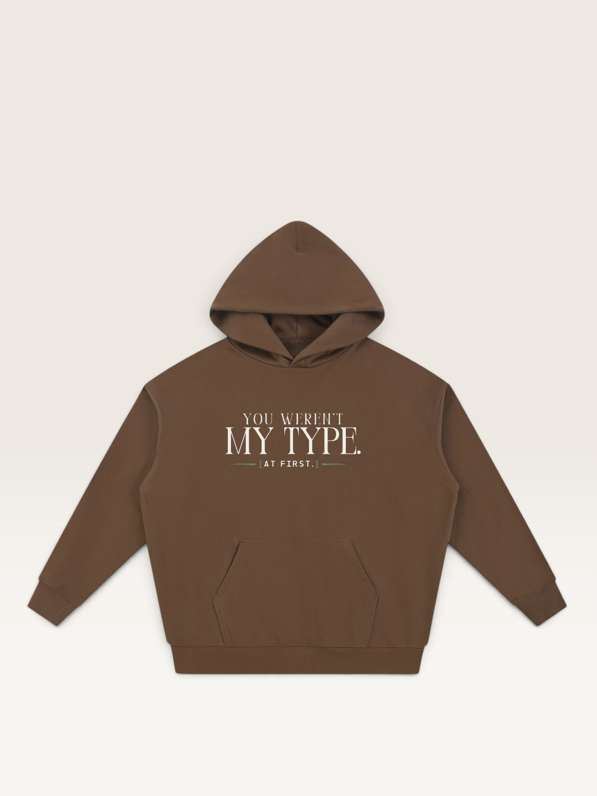 Coffee - YOU WEREN'T MY TYPE HOODIE, oversized heavyweight cotton-poly fleece