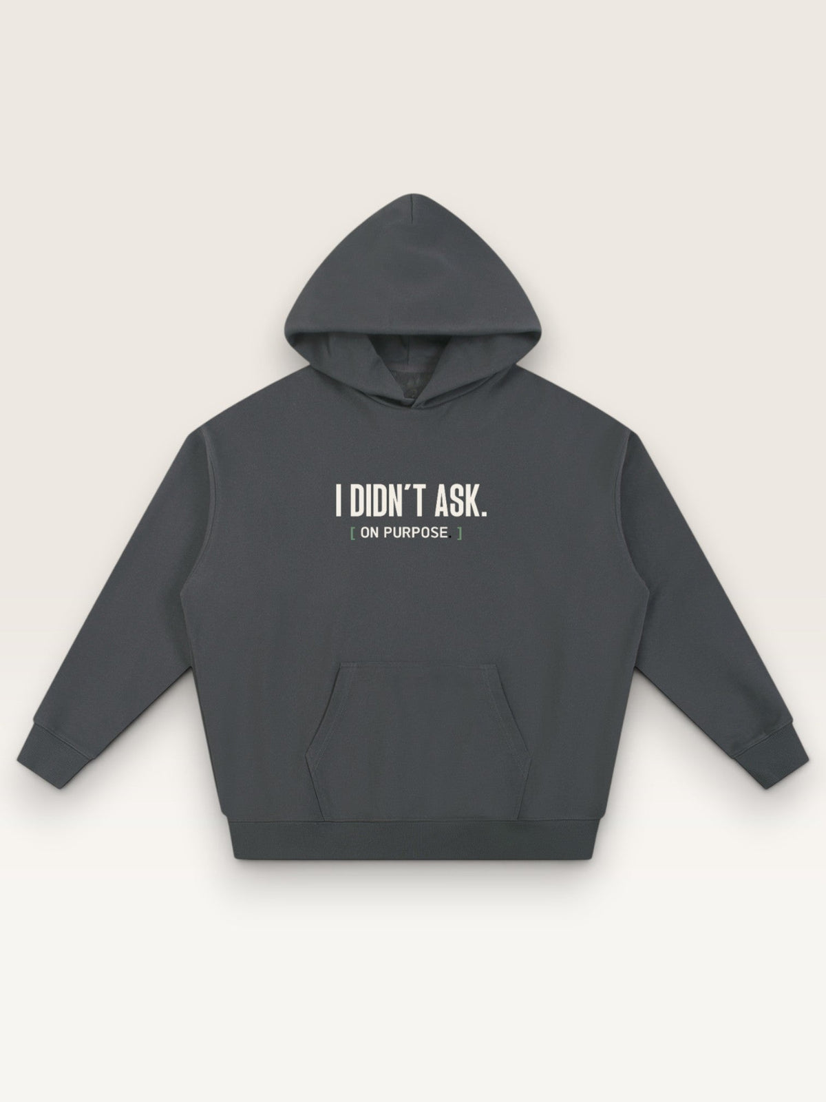 Dark Gray - I DIDN'T ASK HOODIE, oversized heavyweight cotton-poly fleece