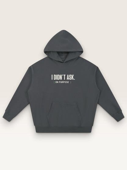 Dark Gray - I DIDN'T ASK HOODIE, oversized heavyweight cotton-poly fleece